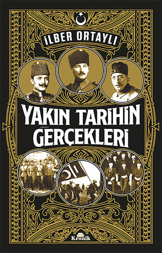 Yakın Tarihin Gerçekleri | İlber Ortaylı | Kronik Kitap