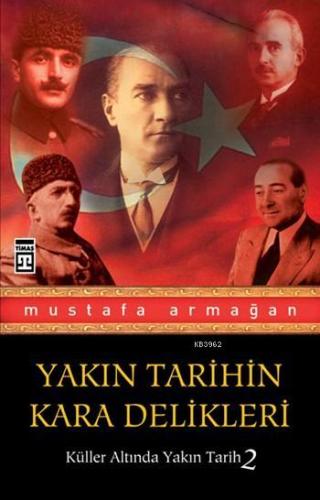 Yakın Tarihin Kara Delikleri; Küller Altında Yakın Tarih 2 | Mustafa A