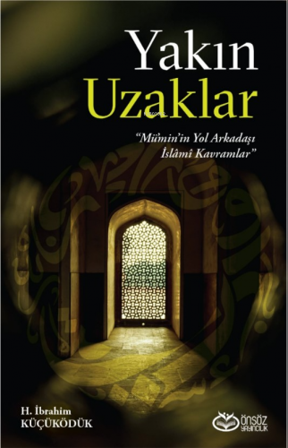 Yakın Uzaklar;“Mümin’in Yol arkadaşı İslami Kavramlar” | H. İbrahim Kü