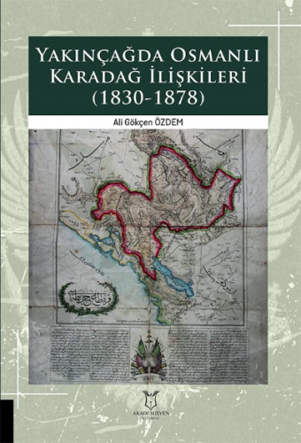 Yakınçağda Osmanlı Karadağ İlişkileri (1830-1878) | Ali Gökçen Özdem |