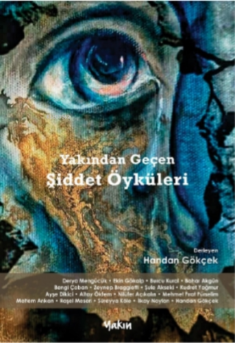 Yakından Geçen Şiddet Öyküleri | Handan Gökçek | Yakın Kitabevi Yayınl