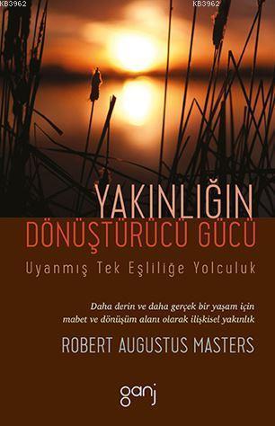 Yakınlığın Dönüştürücü Gücü; Uyanmış Tek Eşliliğe Yolculuk | Robert Au