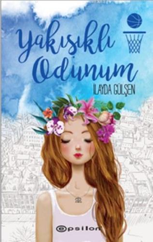 Yakışıklı Odunum | İlayda Gülşen | Epsilon Yayınevi