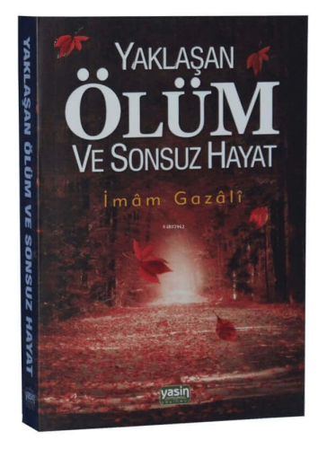 Yaklaşan Ölüm ve Sonsuz Hayat | İmam Gazali | Yasin Yayınevi