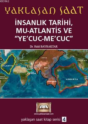 Yaklaşan Saat 4 - İnsanlık Tarihi, Mu-Atlantis ve Ye'Cuc-Me'Cuc | Hali