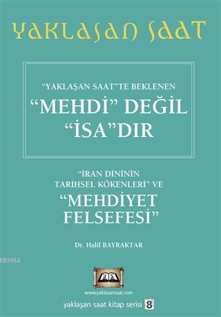 Yaklaşan Saatte Beklenen Mehdi Değil İsa'dır - Yaklaşan Saat 8 | Halil