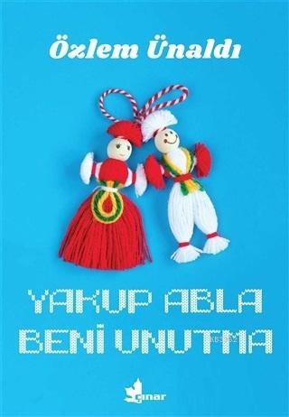 Yakup Abla Beni Unutma | Özlem Ünaldı | Çınar Yayınları