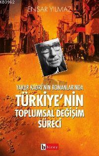 Yakup Kadri´nin Romanlarında Türkiye´nin Toplumsal Değişim Süreci | En