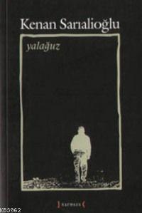 Yalağuz; Toplu Şiirler (1967-2007) | Kenan Sarıalioğlu | Kırmızı Yayın