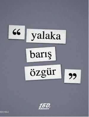 Yalaka | Barış Özgür | 160. Kilometre Yayınevi