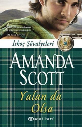 Yalan da Olsa; İskoç Şövalyeleri | Amanda Scott | Epsilon Yayınevi