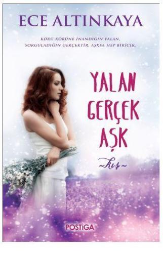 Yalan Gerçek Aşk | Ece Altınkaya | Postiga Yayınları