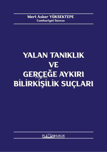 Yalan Tanıklık Ve Gerçeğe Aykırı Bilirkişilik Suçları | Mert Asker Yük