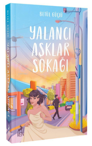 Yalancı Aşklar Sokağı | Betül Güçlü | Ren Kitap