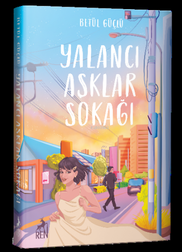 Yalancı Aşklar Sokağı | Betül Güçlü | Ren Kitap