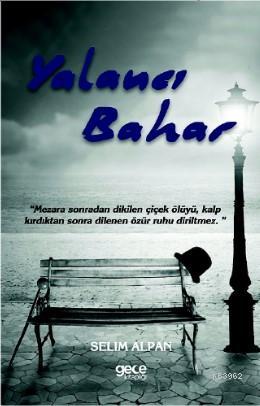 Yalancı Bahar | Selim Alpan | Gece Kitaplığı Yayınları