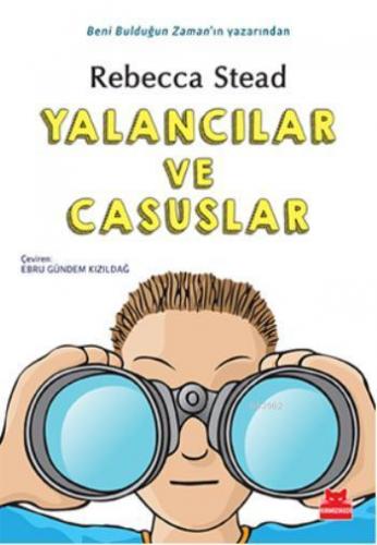 Yalancılar ve Casuslar | Rebecca Stead | Kırmızıkedi Yayınevi