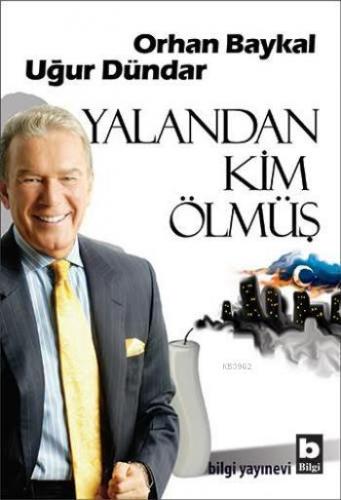 Yalandan Kim Ölmüş | Uğur Dündar | Bilgi Yayınevi