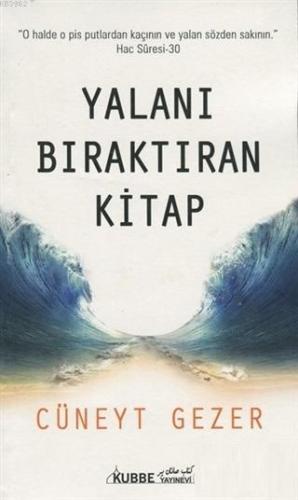 Yalanı Bıraktıran Kitap | Cüneyt Gezer | Kubbe Yayınevi