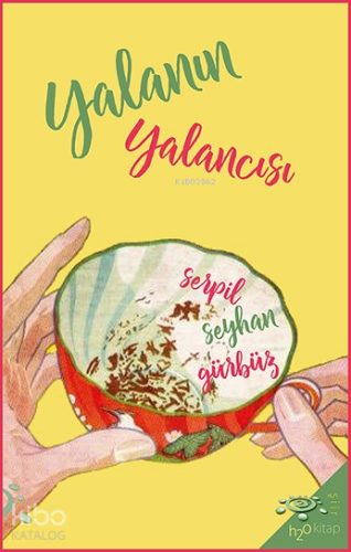 Yalanın Yalancısı | Serpil Seyhan Gürbüz | h2o kitap