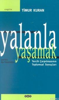 Yalanla Yaşamak; Tercih Çarpıtmasının Toplumsal Sonuçları | Timur Kura