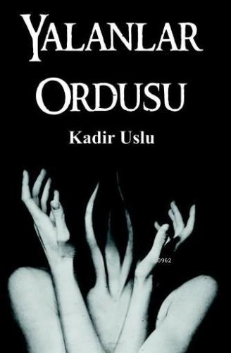 Yalanlar Ordusu | Kadir Uslu | Serüven Kitap