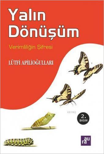 Yalın Dönüşüm; Verimliliğin Şifresi | Lütfi Apilioğulları | Aura Kitap