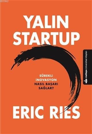 Yalın Startup; Sürekli İnovasyon Nasıl Başarı Sağlar? | Eric Ries | Ma