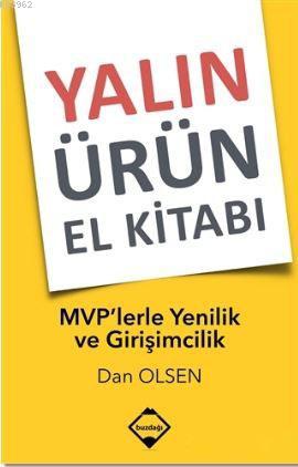 Yalın Ürün El Kitabı: MVP'lerle Yenilik ve Girişimcilik | Dan Olsen | 