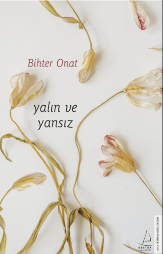 Yalın ve Yansız | Bihter Onat | Destek Yayınları