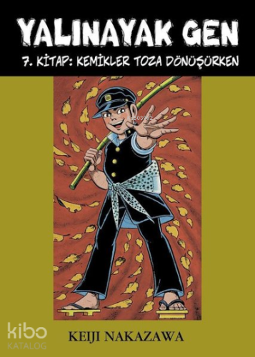 Yalınayak Gen 7. Kitap: Kemikler Toza Dönüşürken | Keiji Nakazawa | De