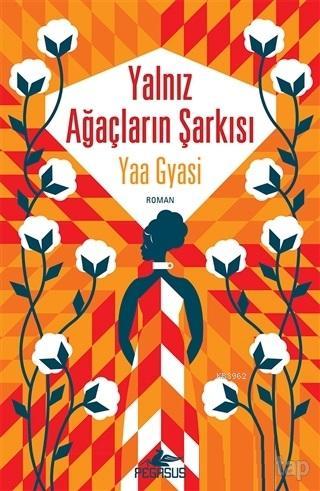 Yalnız Ağaçların Şarkısı | Yaa Gyası | Pegasus Yayıncılık