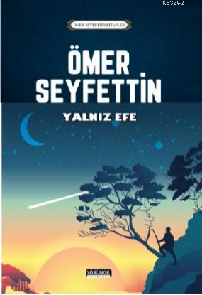 Yalnız Efe | Ömer Seyfettin | Yörünge Akademi Yayınları