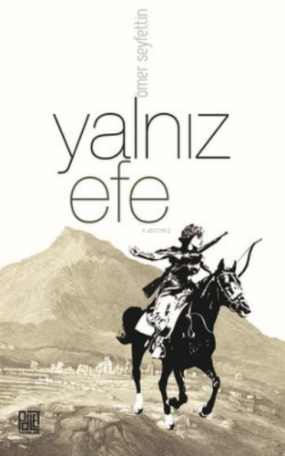 Yalnız Efe | Ömer Seyfettin | Palet Yayınları