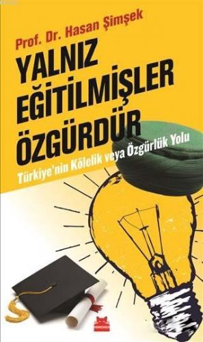 Yalnız Eğitilmişler Özgürdür; Türkiye'nin Kölelik ve Özgürlük Yolu | H