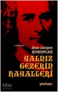 Yalnız Gezerin Hayalleri | Jean Jacques Rousseau | Pinhan Yayıncılık