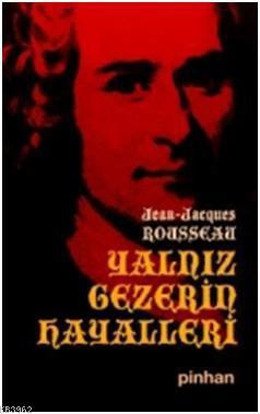 Yalnız Gezerin Hayalleri | Jean Jacques Rousseau | Pinhan Yayıncılık