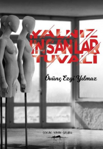 Yalnız İnsanlar Tuvali | Övünç Ezgi Yılmaz | Sokak Kitapları Yayınları