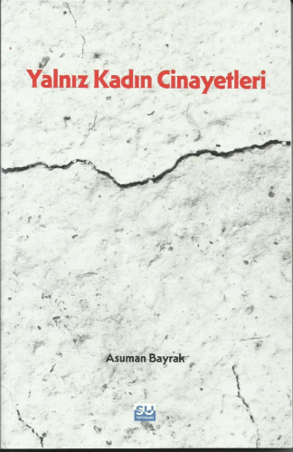 Yalnız Kadın Cinayetleri | Asuman Bayrak | Su Yayınevi