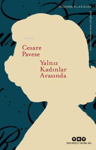 Yalnız Kadınlar Arasında | Cesare Pavese | Yapı Kredi Yayınları ( YKY 