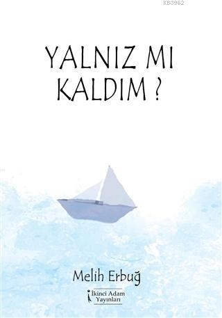 Yalnız Mı Kaldım? | Melih Erbuğ | İkinci Adam Yayınları