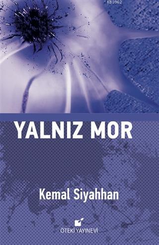 Yalnız Mor | Kemal Siyahhan | Öteki Yayınevi