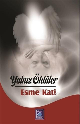 Yalnız Öldüler | Esme Kati | Göl Kitap Yayıncılık