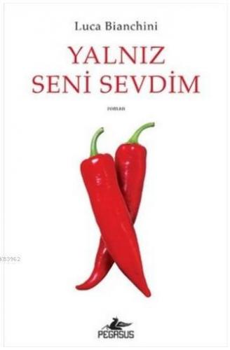 Yalnız Seni Sevdim | Luca Bianchini | Pegasus Yayıncılık