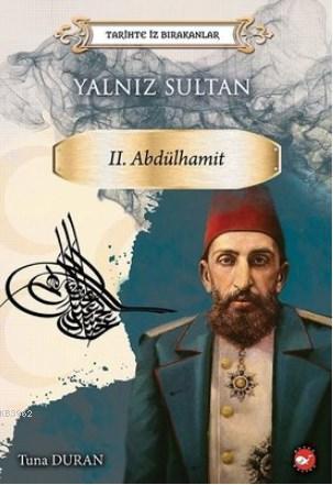 Yalnız Sultan 2. Abdülhamit - Tarihte İz Bırakanlar | Tuna Duran | Bey