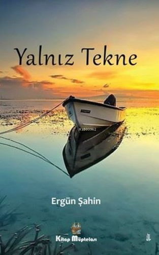 Yalnız Tekne | Ergün Şahin | Kitap Müptelası Yayınları