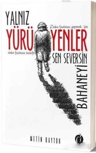 Yalnız Yürüyenler; Sen Seversin Bahaneyi | Metin Baytok | Herdem Kitap