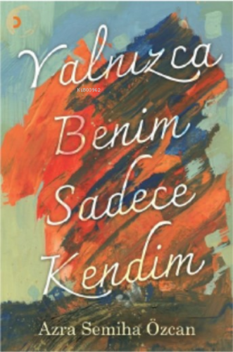 Yalnızca Benim Sadece Kendim | Azra Semiha Özcan | Cinius Yayınları