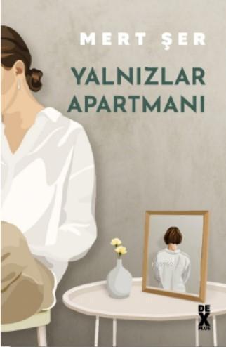 Yalnızlar Apartmanı | Mert Şer | Dex Kitap