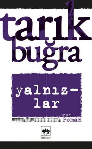 Yalnızlar | Tarık Buğra | Ötüken Neşriyat